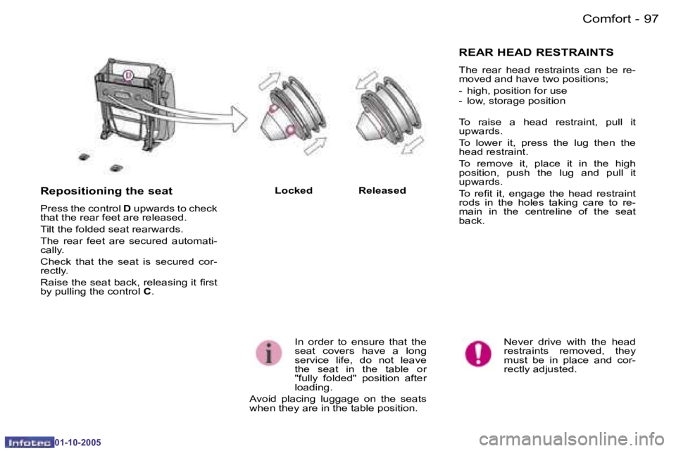 PEUGEOT 1007 2005  Owners Manual �9�6 �-�C�o�m�f�o�r�t
�0�1�-�1�0�-�2�0�0�5
�9�7
�-�C�o�m�f�o�r�t
�0�1�-�1�0�-�2�0�0�5
�N�e�v�e�r�  �d�r�i�v�e�  �w�i�t�h�  �t�h�e�  �h�e�a�d�  
�r�e�s�t�r�a�i�n�t�s�  �r�e�m�o�v�e�d�,�  �t�h�e�y� 
�m�