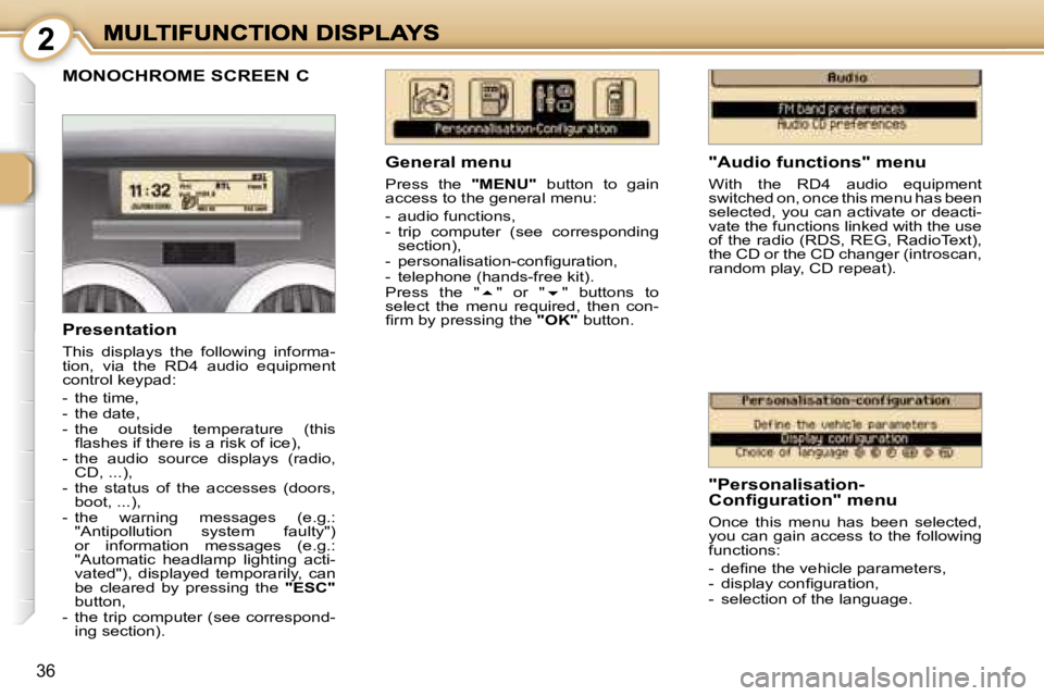 PEUGEOT 1007 2007  Owners Manual � � � � � � � � �2
�3�6
�M�O�N�O�C�H�R�O�M�E� �S�C�R�E�E�N� �C
�"�A�u�d�i�o� �f�u�n�c�t�i�o�n�s�"� �m�e�n�u
�W�i�t�h�  �t�h�e�  �R�D�4�  �a�u�d�i�o�  �e�q�u�i�p�m�e�n�t� �s�w�i�t�c�h�e�d� �o�n