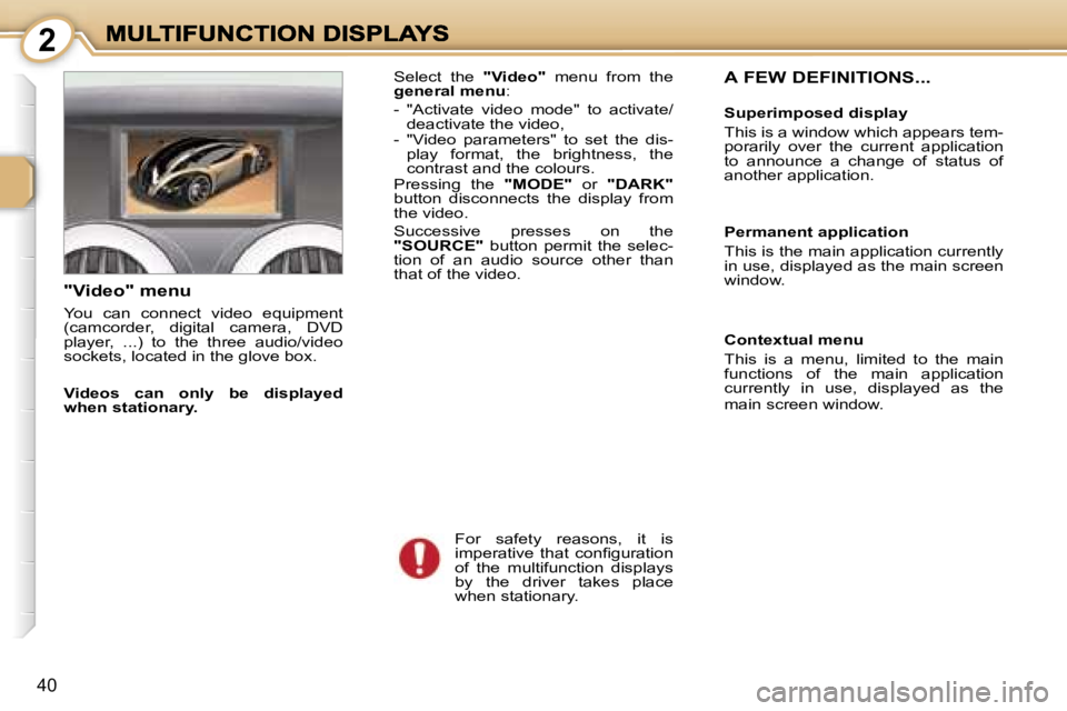 PEUGEOT 1007 2007  Owners Manual � � � � � � � � �2
�4�0
�F�o�r�  �s�a�f�e�t�y�  �r�e�a�s�o�n�s�,�  �i�t�  �i�s� �i�m�p�e�r�a�t�i�v�e�  �t�h�a�t�  �c�o�n�ﬁ�g�u�r�a�t�i�o�n� �o�f�  �t�h�e�  �m�u�l�t�i�f�u�n�c�t�i�o�n�  �d�i�s�p�l�a�