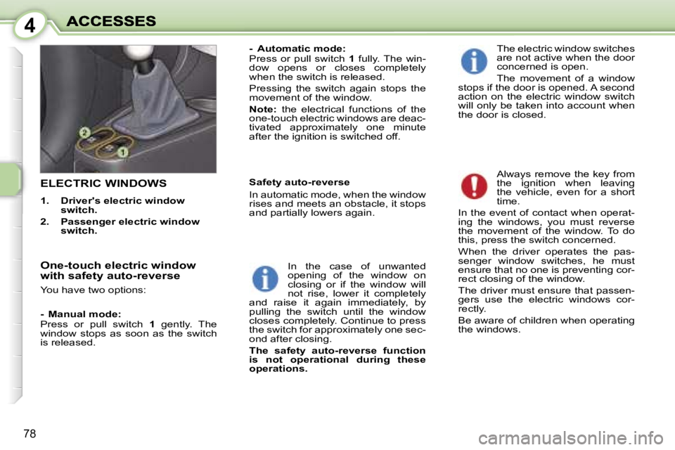 PEUGEOT 1007 2007  Owners Manual �4
�7�8
�E�L�E�C�T�R�I�C� �W�I�N�D�O�W�S
�1�.�  �D�r�i�v�e�r�'�s� �e�l�e�c�t�r�i�c� �w�i�n�d�o�w� �s�w�i�t�c�h�.
�2�.�  �P�a�s�s�e�n�g�e�r� �e�l�e�c�t�r�i�c� �w�i�n�d�o�w� �s�w�i�t�c�h�.
�T�h�e� �