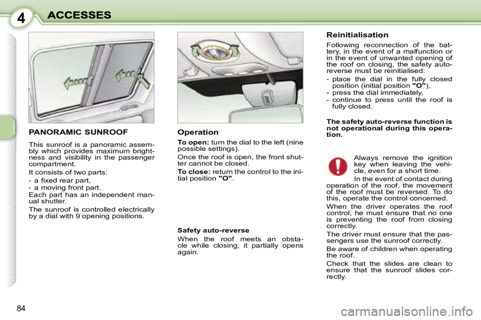 PEUGEOT 1007 2007  Owners Manual �4
�8�4
�P�A�N�O�R�A�M�I�C� �S�U�N�R�O�O�F
�T�h�i�s�  �s�u�n�r�o�o�f�  �i�s�  �a�  �p�a�n�o�r�a�m�i�c�  �a�s�s�e�m�-�b�l�y�  �w�h�i�c�h�  �p�r�o�v�i�d�e�s�  �m�a�x�i�m�u�m�  �b�r�i�g�h�t�-�n�e�s�s�  �
