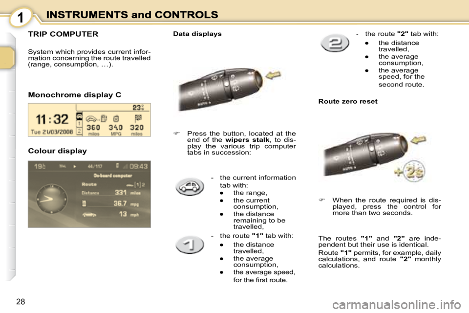 PEUGEOT 1007 DAG 2008  Owners Manual 1
28
-   the current information tab with: 