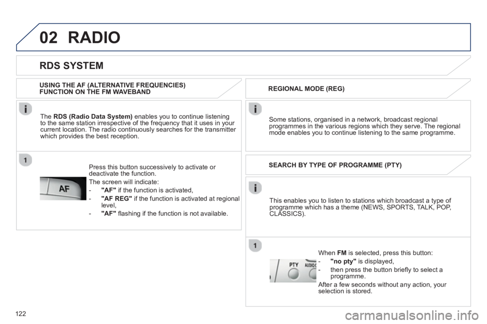PEUGEOT 107 2012 Owners Manual 02
122
This enables you to listen to stations which broadcast a type of programme which has a theme (NEWS, SPORTS, TALK, POP,CLASSICS). SEARCH BY TYPE OF PROGRAMME
(PTY)
Wh
en FM is selecte PEUGEOT 107 2012 Owners Manual 02
122
This enables you to listen to stations which broadcast a type of programme which has a theme (NEWS, SPORTS, TALK, POP,CLASSICS). SEARCH BY TYPE OF PROGRAMME
(PTY)
Wh
en FM is selecte
