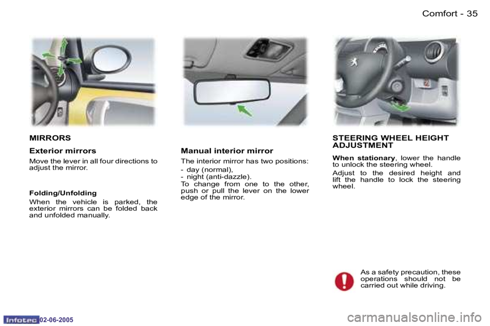 PEUGEOT 107 2005  Owners Manual �C�o�m�f�o�r�t�3�4 �-
�0�2�-�0�6�-�2�0�0�5
�3�5�C�o�m�f�o�r�t�-
�0�2�-�0�6�-�2�0�0�5
�M�I�R�R�O�R�S�S�T�E�E�R�I�N�G� �W�H�E�E�L� �H�E�I�G�H�T�  
�A�D�J�U�S�T�M�E�N�T
�W�h�e�n�  �s�t�a�t�i�o�n�a�r�y�,�