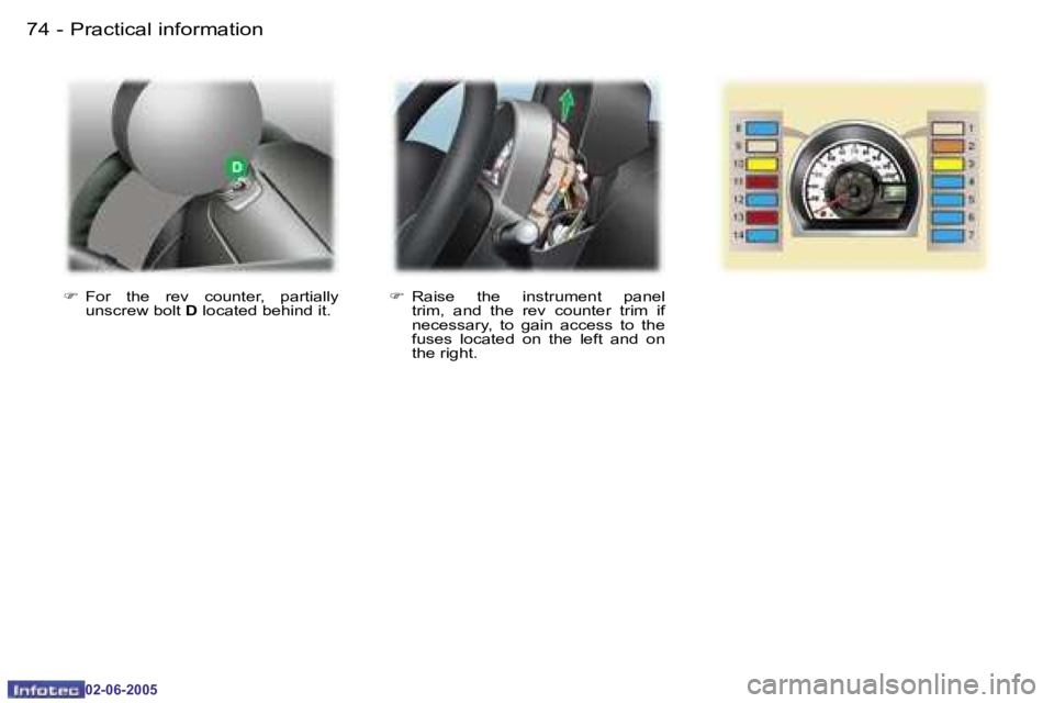 PEUGEOT 107 2005  Owners Manual �P�r�a�c�t�i�c�a�l� �i�n�f�o�r�m�a�t�i�o�n�7�4 �-
�0�2�-�0�6�-�2�0�0�5
�7�5�P�r�a�c�t�i�c�a�l� �i�n�f�o�r�m�a�t�i�o�n�-
�0�2�-�0�6�-�2�0�0�5
�F�  �R�a�i�s�e�  �t�h�e�  �i�n�s�t�r�u�m�e�n�t�  �p�a�n�e�