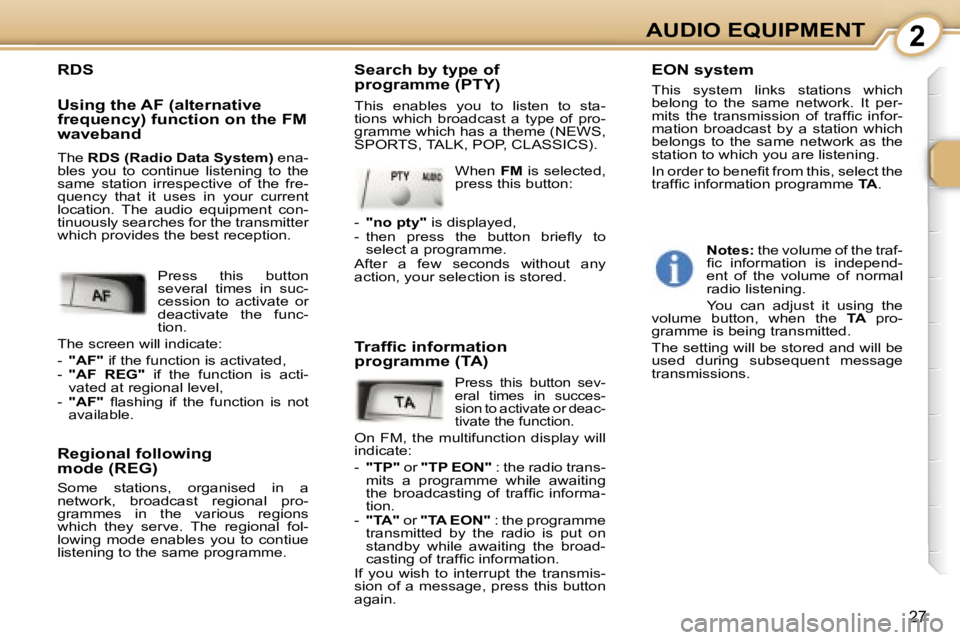 PEUGEOT 107 2006  Owners Manual �2�A�U�D�I�O� �E�Q�U�I�P�M�E�N�T
�2�7
�R�D�S 
�U�s�i�n�g� �t�h�e� �A�F� �(�a�l�t�e�r�n�a�t�i�v�e�  
�f�r�e�q�u�e�n�c�y�)� �f�u�n�c�t�i�o�n� �o�n� �t�h�e� �F�M� 
�w�a�v�e�b�a�n�d 
�R�e�g�i�o�n�a�l� �f�