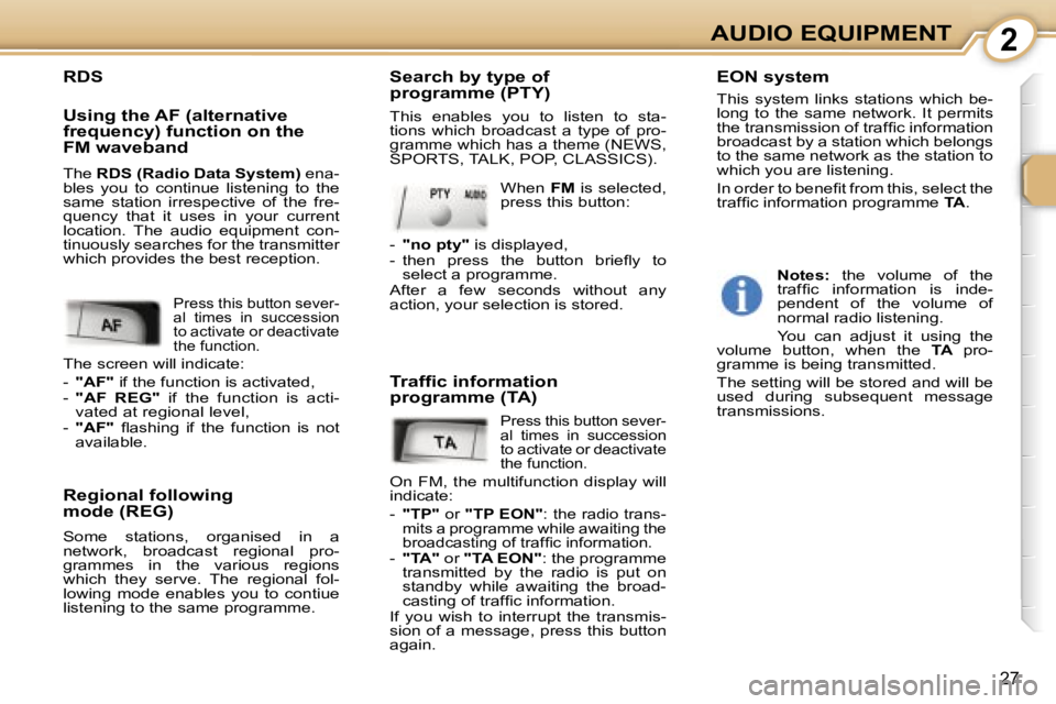 PEUGEOT 107 2007  Owners Manual �2�A�U�D�I�O� �E�Q�U�I�P�M�E�N�T
�2�7
�R�D�S
�U�s�i�n�g� �t�h�e� �A�F� �(�a�l�t�e�r�n�a�t�i�v�e�  
�f�r�e�q�u�e�n�c�y�)� �f�u�n�c�t�i�o�n� �o�n� �t�h�e� 
�F�M� �w�a�v�e�b�a�n�d 
�R�e�g�i�o�n�a�l� �f�o