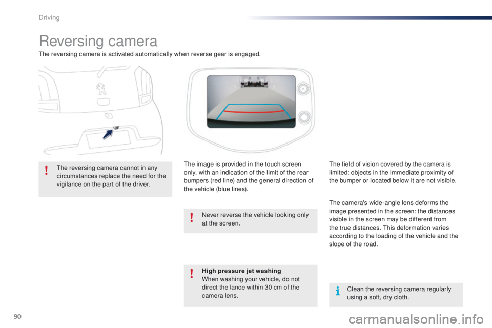 PEUGEOT 108 2015 Owners Manual 90
108_en_Chap05_conduite_ed01-2015
Reversing camera
the reversing camera is activated automatically when reverse gear is engaged.
th
e reversing camera cannot in any
circumstances replace the need f PEUGEOT 108 2015 Owners Manual 90
108_en_Chap05_conduite_ed01-2015
Reversing camera
the reversing camera is activated automatically when reverse gear is engaged.
th
e reversing camera cannot in any
circumstances replace the need f
