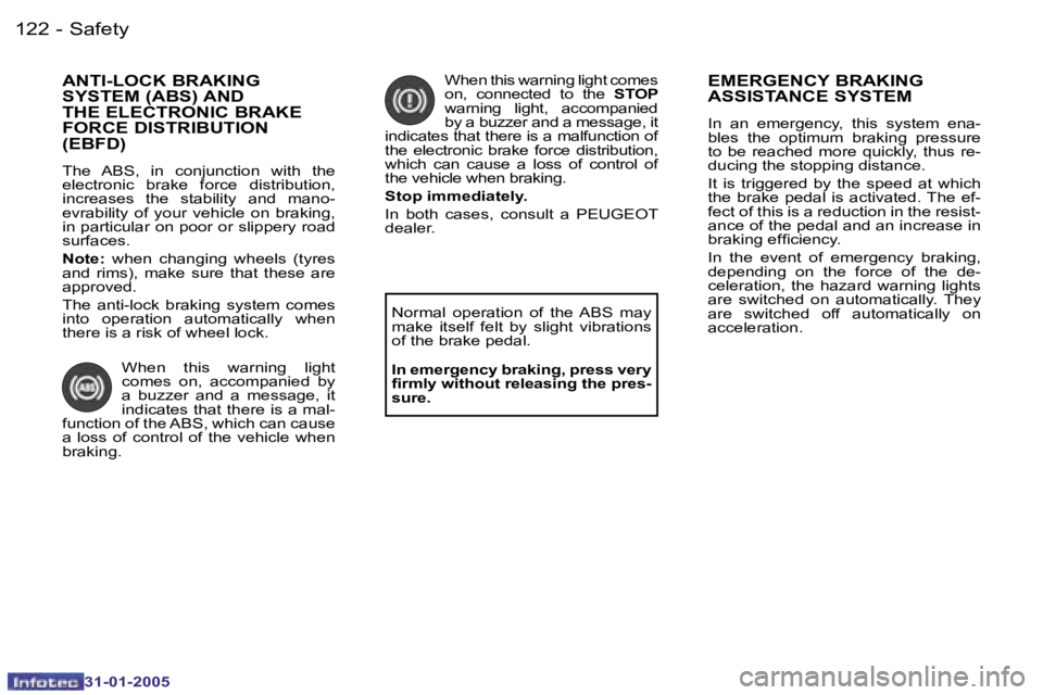PEUGEOT 206 2004  Owners Manual �1�2�2 �-
�3�1�-�0�1�-�2�0�0�5
�1�2�3
�-
�3�1�-�0�1�-�2�0�0�5
�A�N�T�I�-�L�O�C�K� �B�R�A�K�I�N�G�  
�S�Y�S�T�E�M� �(�A�B�S�)� �A�N�D
�T�H�E� �E�L�E�C�T�R�O�N�I�C� �B�R�A�K�E� 
�F�O�R�C�E� �D�I�S�T�R�I
