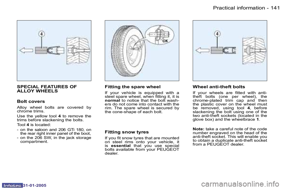PEUGEOT 206 2004  Owners Manual �1�4�0 �-
�3�1�-�0�1�-�2�0�0�5
�1�4�1
�-
�3�1�-�0�1�-�2�0�0�5
�S�P�E�C�I�A�L� �F�E�A�T�U�R�E�S� �O�F�  
�A�L�L�O�Y� �W�H�E�E�L�S
�B�o�l�t� �c�o�v�e�r�s
�A�l�l�o�y�  �w�h�e�e�l�  �b�o�l�t�s�  �a�r�e�  