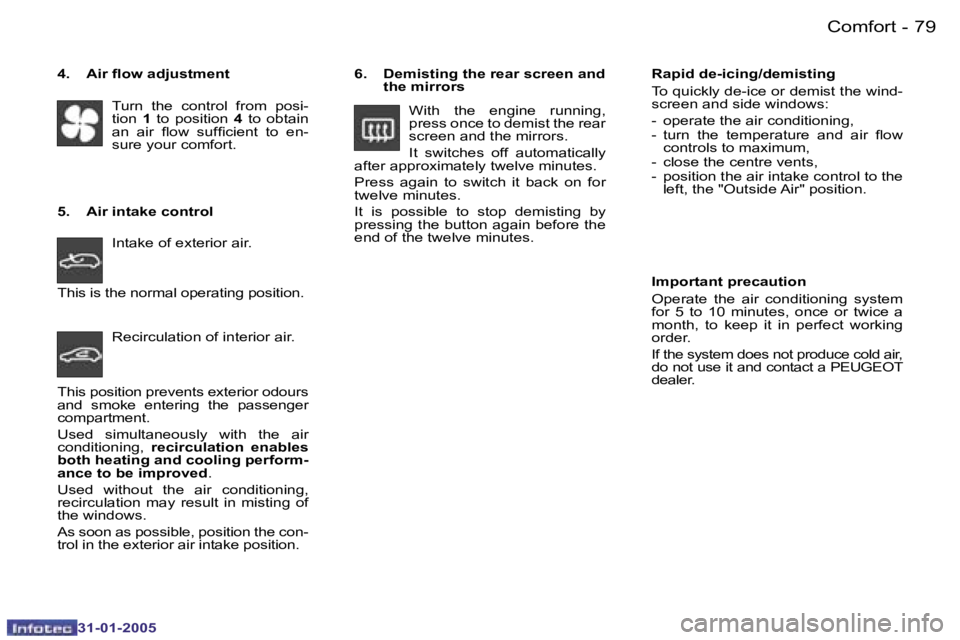 PEUGEOT 206 2004  Owners Manual �7�8 �-
�3�1�-�0�1�-�2�0�0�5
�7�9
�-
�3�1�-�0�1�-�2�0�0�5
�6�.�  �D�e�m�i�s�t�i�n�g� �t�h�e� �r�e�a�r� �s�c�r�e�e�n� �a�n�d� 
�t�h�e� �m�i�r�r�o�r�s
�W�i�t�h�  �t�h�e�  �e�n�g�i�n�e�  �r�u�n�n�i�n�g�,