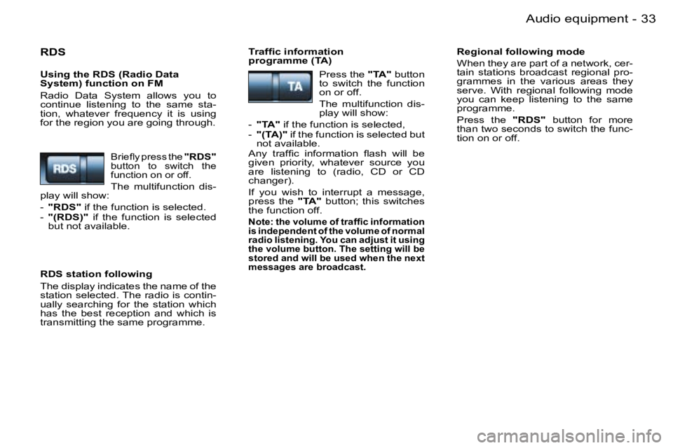 PEUGEOT 206 2007  Owners Manual �3�3�A�u�d�i�o� �e�q�u�i�p�m�e�n�t�-
�R�D�S
�U�s�i�n�g� �t�h�e� �R�D�S� �(�R�a�d�i�o� �D�a�t�a�  
�S�y�s�t�e�m�)� �f�u�n�c�t�i�o�n� �o�n� �F�M 
�R�a�d�i�o�  �D�a�t�a�  �S�y�s�t�e�m�  �a�l�l�o�w�s�  �y