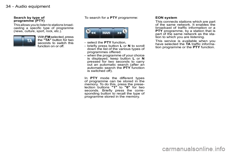 PEUGEOT 206 2007  Owners Manual �A�u�d�i�o� �e�q�u�i�p�m�e�n�t�3�4 �-
�E�O�N� �s�y�s�t�e�m 
�T�h�i�s� �c�o�n�n�e�c�t�s� �s�t�a�t�i�o�n�s� �w�h�i�c�h� �a�r�e� �p�a�r�t�  
�o�f�  �t�h�e�  �s�a�m�e�  �n�e�t�w�o�r�k�.�  �I�t�  �e�n�a�b�
