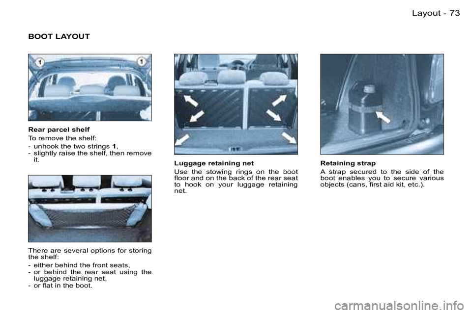 PEUGEOT 206 2007  Owners Manual �7�3�L�a�y�o�u�t�-
�L�u�g�g�a�g�e� �r�e�t�a�i�n�i�n�g� �n�e�t 
�U�s�e�  �t�h�e�  �s�t�o�w�i�n�g�  �r�i�n�g�s�  �o�n�  �t�h�e�  �b�o�o�t�  
�ﬂ�o�o�r �a�n�d �o�n �t�h�e �b�a�c�k �o�f �t�h�e �r�e�a�r �