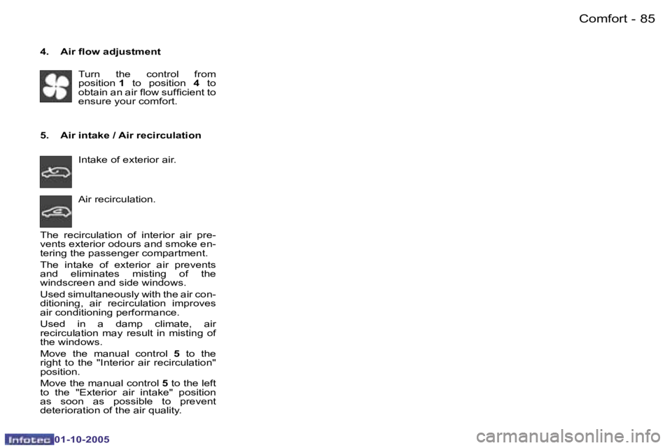 PEUGEOT 206 SW 2005  Owners Manual �C�o�m�f�o�r�t�8�4 �-
�0�1�-�1�0�-�2�0�0�5
�8�5�C�o�m�f�o�r�t�-
�0�1�-�1�0�-�2�0�0�5
�4�.�  �A�i�r� �l�o�w� �a�d�j�u�s�t�m�e�n�t�T�u�r�n�  �t�h�e�  �c�o�n�t�r�o�l�  �f�r�o�m�  
�p�o�s�i�t�i�o�n�  �1� 