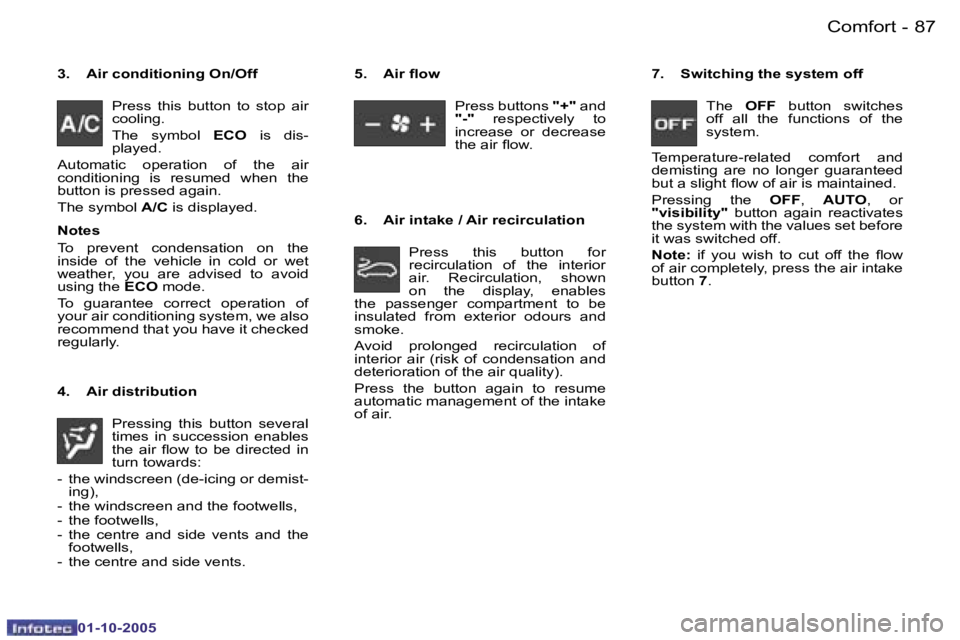 PEUGEOT 206 SW 2005  Owners Manual �C�o�m�f�o�r�t�8�6 �-
�0�1�-�1�0�-�2�0�0�5
�8�7�C�o�m�f�o�r�t�-
�0�1�-�1�0�-�2�0�0�5
�3�.�  �A�i�r� �c�o�n�d�i�t�i�o�n�i�n�g� �O�n�/�O�f�f�P�r�e�s�s�  �t�h�i�s�  �b�u�t�t�o�n�  �t�o�  �s�t�o�p�  �a�i�