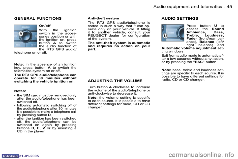 PEUGEOT 206 SW 2004  Owners Manual �4�4 �-
�3�1�-�0�1�-�2�0�0�5
�4�5
�-
�3�1�-�0�1�-�2�0�0�5
�G�E�N�E�R�A�L� �F�U�N�C�T�I�O�N�S�A�n�t�i�-�t�h�e�f�t� �s�y�s�t�e�m 
�T�h�e�  �R�T�3�  �G�P�S�  �a�u�d�i�o�/�t�e�l�e�p�h�o�n�e�  �i�s�  
�c�o