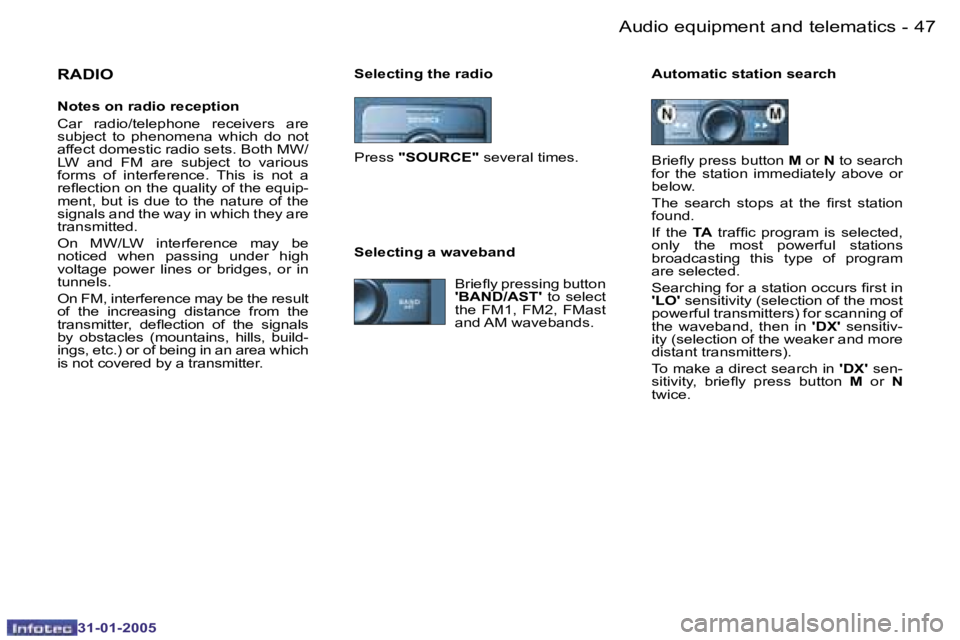 PEUGEOT 206 SW 2004  Owners Manual �4�6 �-
�3�1�-�0�1�-�2�0�0�5
�4�7
�-
�3�1�-�0�1�-�2�0�0�5
�S�e�l�e�c�t�i�n�g� �t�h�e� �r�a�d�i�o �A�u�t�o�m�a�t�i�c� �s�t�a�t�i�o�n� �s�e�a�r�c�h�R�A�D�I�O
�N�o�t�e�s� �o�n� �r�a�d�i�o� �r�e�c�e�p�t�i