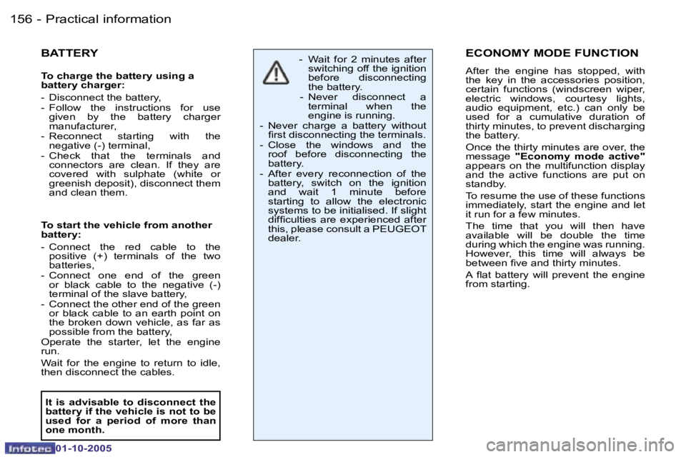 PEUGEOT 206 SW DAG 2005  Owners Manual �P�r�a�c�t�i�c�a�l� �i�n�f�o�r�m�a�t�i�o�n�1�5�6 �-
�0�1�-�1�0�-�2�0�0�5
�1�5�7�P�r�a�c�t�i�c�a�l� �i�n�f�o�r�m�a�t�i�o�n�-
�0�1�-�1�0�-�2�0�0�5
�B�A�T�T�E�R�Y
�T�o� �c�h�a�r�g�e� �t�h�e� �b�a�t�t�e�r