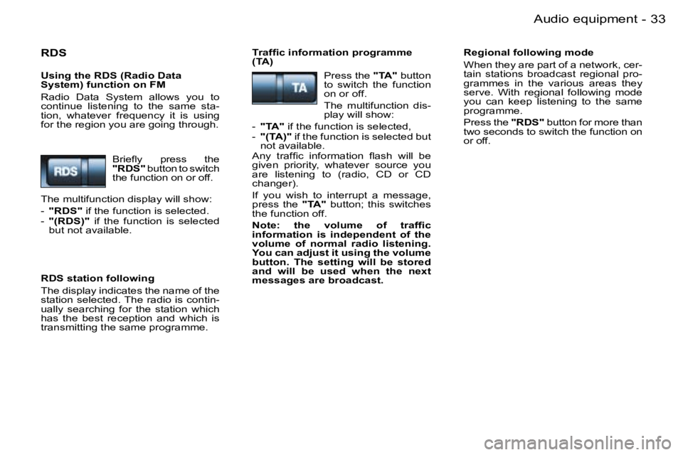 PEUGEOT 206 SW DAG 2007  Owners Manual �3�3
�-
�R�D�S
�U�s�i�n�g� �t�h�e� �R�D�S� �(�R�a�d�i�o� �D�a�t�a�  
�S�y�s�t�e�m�)� �f�u�n�c�t�i�o�n� �o�n� �F�M 
�R�a�d�i�o�  �D�a�t�a�  �S�y�s�t�e�m�  �a�l�l�o�w�s�  �y�o�u�  �t�o�  
�c�o�n�t�i�n�u