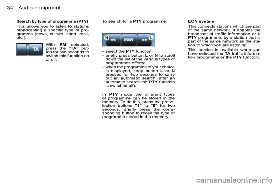 PEUGEOT 206 SW DAG 2007  Owners Manual �3�4 �-
�E�O�N� �s�y�s�t�e�m 
�T�h�i�s� �c�o�n�n�e�c�t�s� �s�t�a�t�i�o�n�s� �w�h�i�c�h� �a�r�e� �p�a�r�t�  
�o�f�  �t�h�e�  �s�a�m�e�  �n�e�t�w�o�r�k�.�  �I�t�  �e�n�a�b�l�e�s�  �t�h�e� 
�b�r�o�a�d�c�