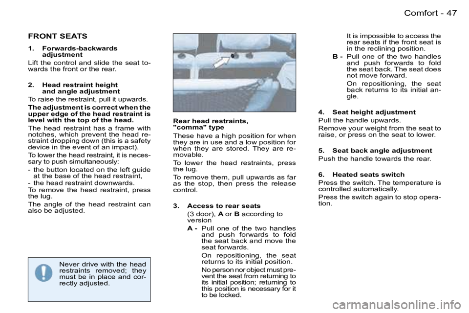 PEUGEOT 206 SW DAG 2007  Owners Manual �4�7
�-
�F�R�O�N�T� �S�E�A�T�S
�1�.�  �F�o�r�w�a�r�d�s�-�b�a�c�k�w�a�r�d�s� 
�a�d�j�u�s�t�m�e�n�t
�L�i�f�t�  �t�h�e�  �c�o�n�t�r�o�l�  �a�n�d�  �s�l�i�d�e�  �t�h�e�  �s�e�a�t�  �t�o�- 
�w�a�r�d�s� �t�