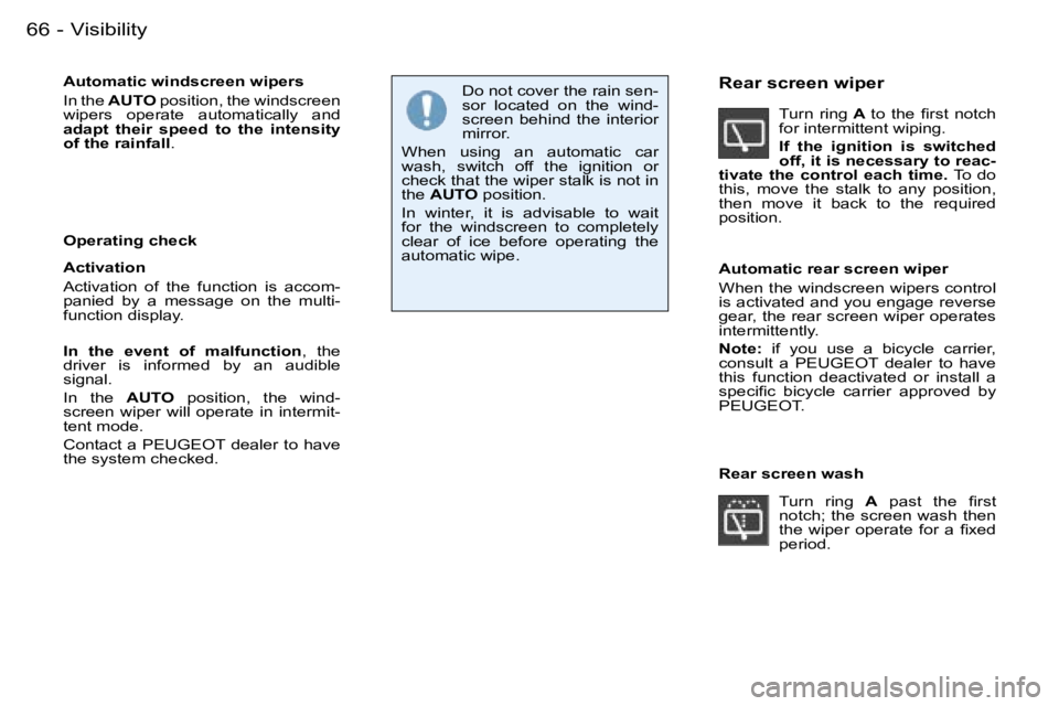 PEUGEOT 206 SW DAG 2007  Owners Manual �V�i�s�i�b�i�l�i�t�y�6�6 �-
�A�u�t�o�m�a�t�i�c� �w�i�n�d�s�c�r�e�e�n� �w�i�p�e�r�s�  
�I�n� �t�h�e� �A�U�T�O � �p�o�s�i�t�i�o�n�,� �t�h�e� �w�i�n�d�s�c�r�e�e�n� 
�w�i�p�e�r�s�  �o�p�e�r�a�t�e�  �a�u�t