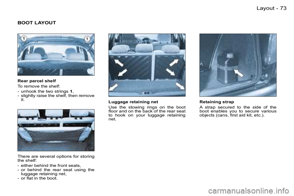 PEUGEOT 206 SW DAG 2007  Owners Manual �7�3�L�a�y�o�u�t�-
�L�u�g�g�a�g�e� �r�e�t�a�i�n�i�n�g� �n�e�t 
�U�s�e�  �t�h�e�  �s�t�o�w�i�n�g�  �r�i�n�g�s�  �o�n�  �t�h�e�  �b�o�o�t�  
�ﬂ�o�o�r �a�n�d �o�n �t�h�e �b�a�c�k �o�f �t�h�e �r�e�a�r �