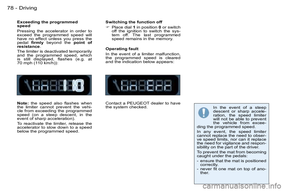 PEUGEOT 206 SW DAG 2007  Owners Manual �D�r�i�v�i�n�g�7�8 �-
�E�x�c�e�e�d�i�n�g� �t�h�e� �p�r�o�g�r�a�m�m�e�d�  
�s�p�e�e�d 
�P�r�e�s�s�i�n�g�  �t�h�e�  �a�c�c�e�l�e�r�a�t�o�r�  �i�n�  �o�r�d�e�r�  �t�o�  
�e�x�c�e�e�d�  �t�h�e�  �p�r�o�g�