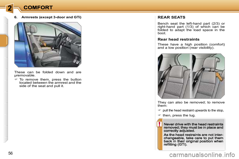PEUGEOT 207 2007  Owners Manual �!
�5�6
�R�E�A�R� �S�E�A�T�S
�B�e�n�c�h�  �s�e�a�t�  �t�h�e�  �l�e�f�t�-�h�a�n�d�  �p�a�r�t�  �(�2�/�3�)�  �o�r� �r�i�g�h�t�-�h�a�n�d�  �p�a�r�t�  �(�1�/�3�)�  �o�f�  �w�h�i�c�h�  �c�a�n�  �b�e� �f�o�