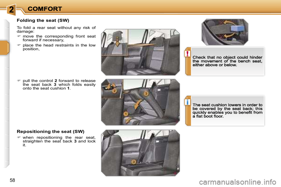 PEUGEOT 207 2007  Owners Manual �!
�i
�5�8
�F�o�l�d�i�n�g� �t�h�e� �s�e�a�t� �(�S�W�)
�T�o�  �f�o�l�d�  �a�  �r�e�a�r�  �s�e�a�t�  �w�i�t�h�o�u�t�  �a�n�y�  �r�i�s�k�  �o�f� �d�a�m�a�g�e�:
��  �m�o�v�e�  �t�h�e�  �c�o�r�r�e�s�p�o