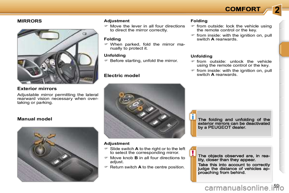 PEUGEOT 207 2007  Owners Manual �i
�!
�5�9
�M�I�R�R�O�R�S
�E�x�t�e�r�i�o�r� �m�i�r�r�o�r�s
�A�d�j�u�s�t�a�b�l�e�  �m�i�r�r�o�r�  �p�e�r�m�i�t�t�i�n�g�  �t�h�e�  �l�a�t�e�r�a�l� �r�e�a�r�w�a�r�d�  �v�i�s�i�o�n�  �n�e�c�e�s�s�a�r�y�  