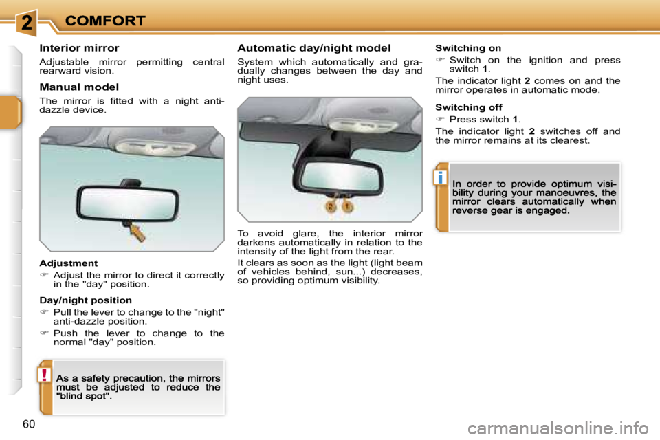 PEUGEOT 207 2007  Owners Manual �!
�i
�6�0
�I�n�t�e�r�i�o�r� �m�i�r�r�o�r
�A�d�j�u�s�t�a�b�l�e�  �m�i�r�r�o�r�  �p�e�r�m�i�t�t�i�n�g�  �c�e�n�t�r�a�l� �r�e�a�r�w�a�r�d� �v�i�s�i�o�n�.
�A�d�j�u�s�t�m�e�n�t
��  �A�d�j�u�s�t� �t�h�e