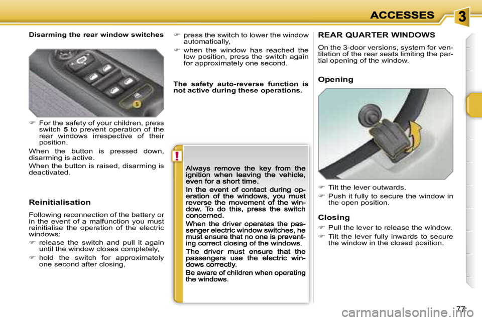 PEUGEOT 207 2007  Owners Manual �!
�7�7
�D�i�s�a�r�m�i�n�g� �t�h�e� �r�e�a�r� �w�i�n�d�o�w� �s�w�i�t�c�h�e�s
�R�e�i�n�i�t�i�a�l�i�s�a�t�i�o�n
�F�o�l�l�o�w�i�n�g� �r�e�c�o�n�n�e�c�t�i�o�n� �o�f� �t�h�e� �b�a�t�t�e�r�y� �o�r� �i�n�  �