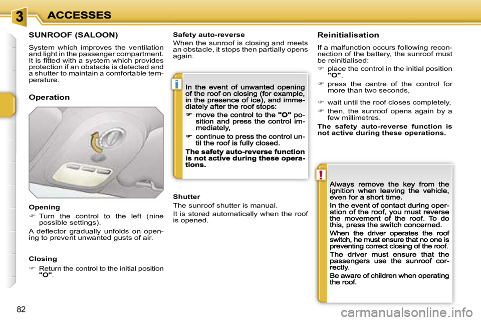 PEUGEOT 207 2007  Owners Manual �i
�!
�8�2
�S�U�N�R�O�O�F� �(�S�A�L�O�O�N�)
�S�y�s�t�e�m�  �w�h�i�c�h�  �i�m�p�r�o�v�e�s�  �t�h�e�  �v�e�n�t�i�l�a�t�i�o�n� �a�n�d� �l�i�g�h�t� �i�n� �t�h�e� �p�a�s�s�e�n�g�e�r� �c�o�m�p�a�r�t�m�e�n�t