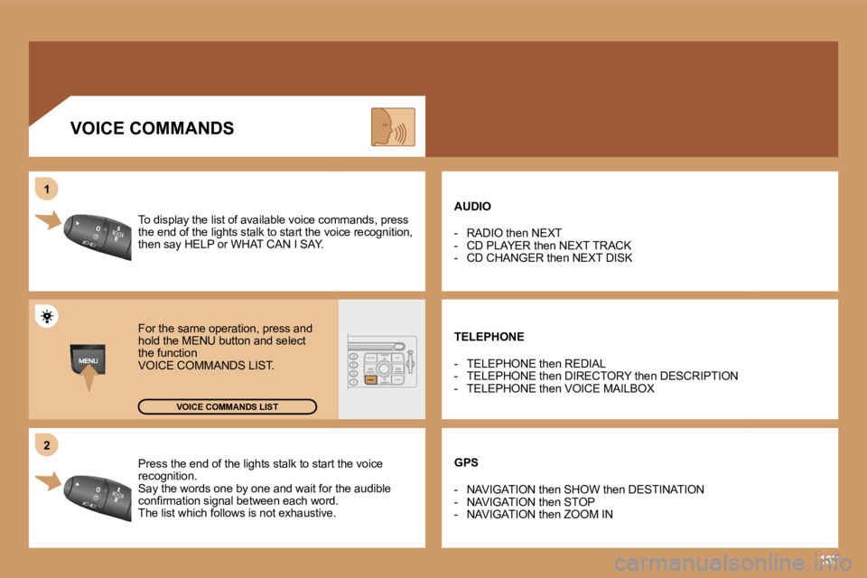 PEUGEOT 207 2005  Owners Manual �1�6�7
�2
�1
�P�r�e�s�s� �t�h�e� �e�n�d� �o�f� �t�h�e� �l�i�g�h�t�s� �s�t�a�l�k� �t�o� �s�t�a�r�t� �t�h�e� �v�o�i�c �e� 
�r�e�c�o�g�n�i�t�i�o�n�. 
�S�a�y� �t�h�e� �w�o�r�d�s� �o�n�e� �b�y� �o�n�e� �a�