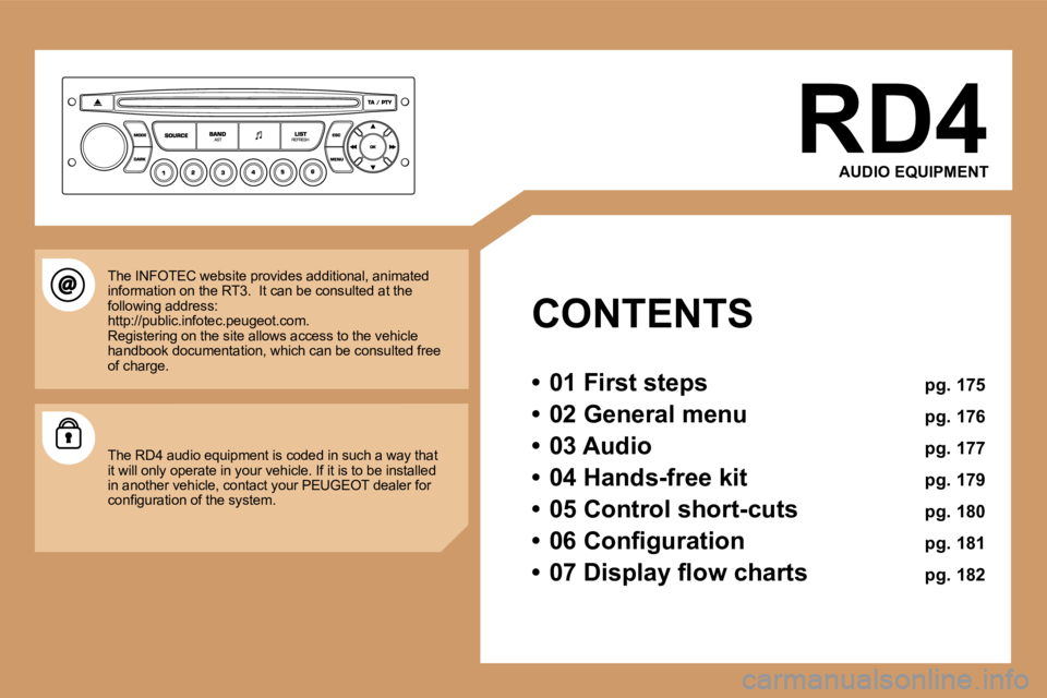 PEUGEOT 207 2005  Owners Manual �R�D�4�A�U�D�I�O� �E�Q�U�I�P�M�E�N�T
�C�O�N�T�E�N�T�S 
�•�  �0�1� �F�i�r�s�t� �s�t�e�p�s�  �p�g�.� �1�7�5
�•�  �0�2� �G�e�n�e�r�a�l� �m�e�n�u�  �p�g�.� �1�7�6
�•�  �0�3� �A�u�d�i�o�  �p�g�.� �1�