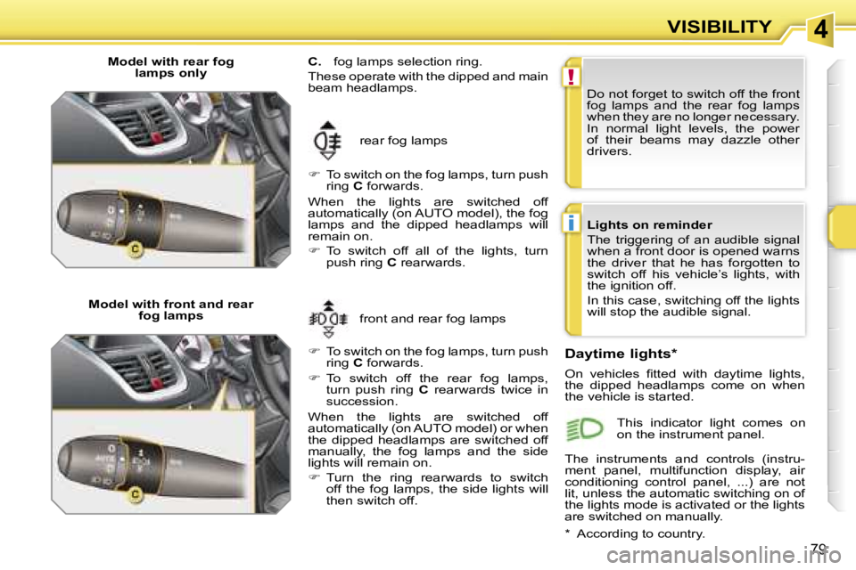 PEUGEOT 207 2005  Owners Manual �4
�!
�i
�V�I�S�I�B�I�L�I�T�Y
�7�9
�M�o�d�e�l� �w�i�t�h� �r�e�a�r� �f�o�g� �l�a�m�p�s� �o�n�l�y
�M�o�d�e�l� �w�i�t�h� �f�r�o�n�t� �a�n�d� �r�e�a�r�  �f�o�g� �l�a�m�p�s �f�r�o�n�t� �a�n�d� �r�e�a�r� �f