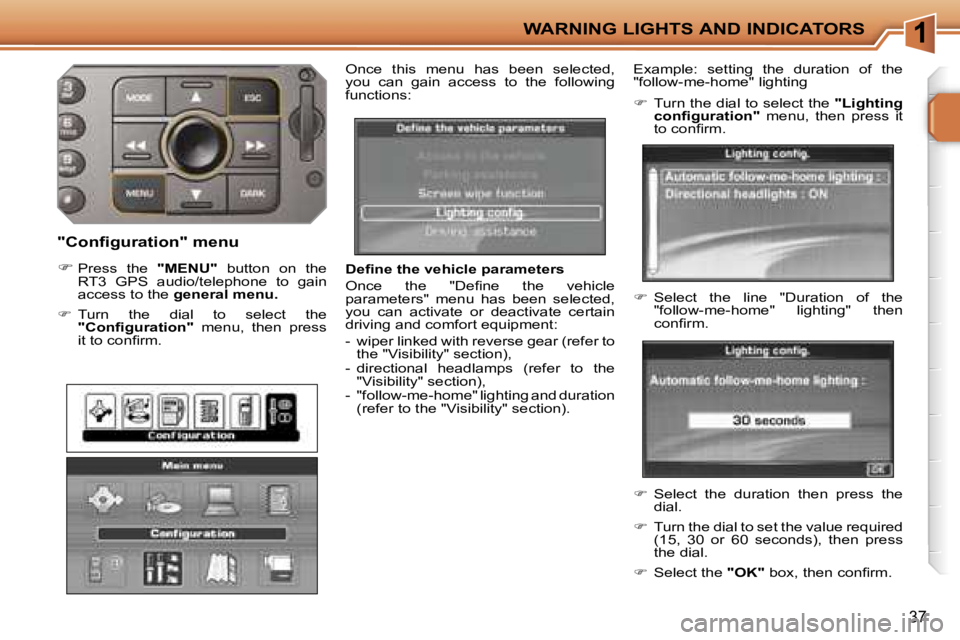 PEUGEOT 207 DAG 2005  Owners Manual �1�W�A�R�N�I�N�G� �L�I�G�H�T�S� �A�N�D� �I�N�D�I�C�A�T�O�R�S
�3�7
�D�e�ﬁ�n�e� �t�h�e� �v�e�h�i�c�l�e� �p�a�r�a�m�e�t�e�r�s 
�O�n�c�e�  �t�h�e�  �"�D�e�ﬁ�n�e�  �t�h�e�  �v�e�h�i�c�l�e�  
�p�a�r
