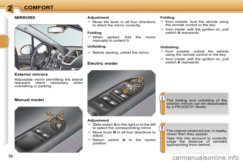 PEUGEOT 207 DAG 2005  Owners Manual �2
�i
�!
�C�O�M�F�O�R�T
�5�6
�M�I�R�R�O�R�S
�E�x�t�e�r�i�o�r� �m�i�r�r�o�r�s
�A�d�j�u�s�t�a�b�l�e�  �m�i�r�r�o�r�  �p�e�r�m�i�t�t�i�n�g�  �t�h�e�  �l�a�t�e�r�a�l�  
�r�e�a�r�w�a�r�d�  �v�i�s�i�o�n�  �