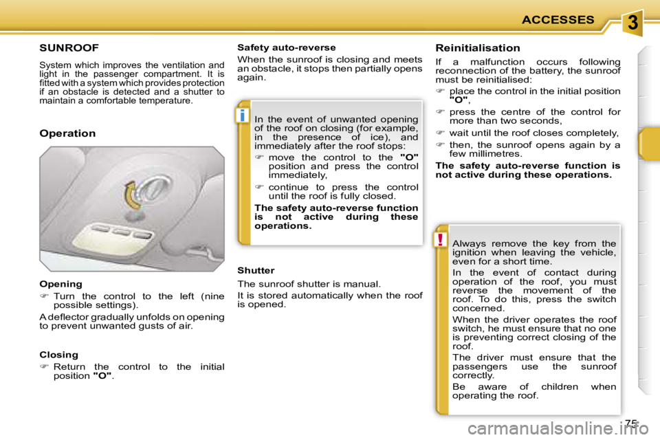 PEUGEOT 207 DAG 2005  Owners Manual �3
�i
�!
�A�C�C�E�S�S�E�S
�7�5
�S�U�N�R�O�O�F
�S�y�s�t�e�m�  �w�h�i�c�h�  �i�m�p�r�o�v�e�s�  �t�h�e�  �v�e�n�t�i�l�a�t�i�o�n�  �a�n�d�  
�l�i�g�h�t�  �i�n�  �t�h�e�  �p�a�s�s�e�n�g�e�r�  �c�o�m�p�a�r�