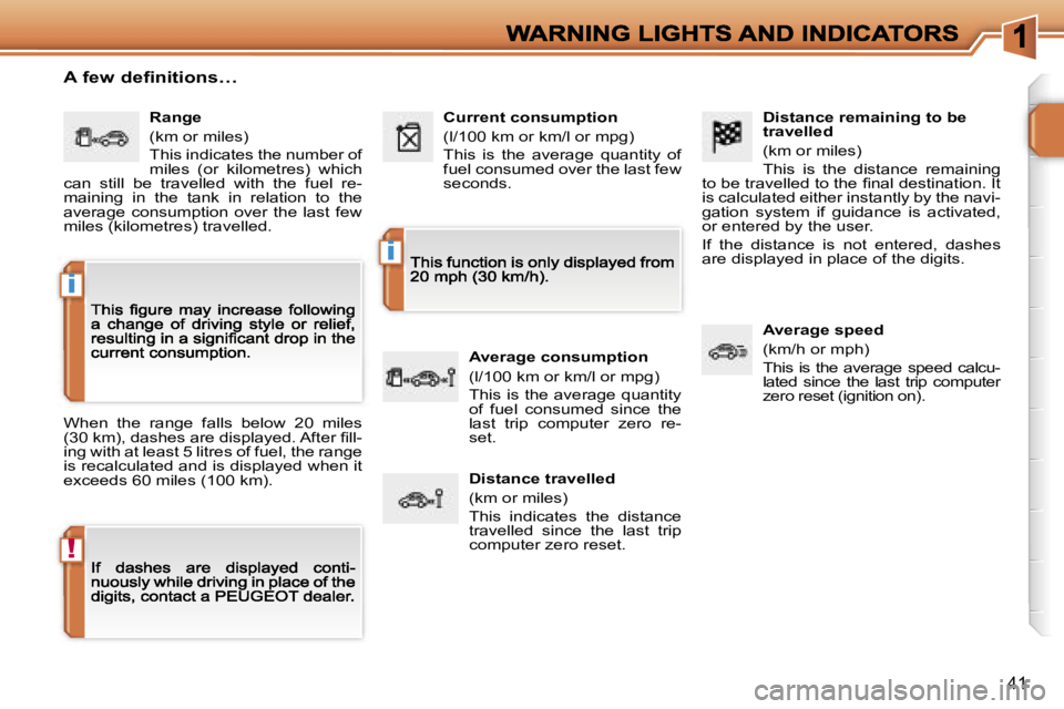 PEUGEOT 207 DAG 2006  Owners Manual �!
�i
�i
�4�1
�D�i�s�t�a�n�c�e� �r�e�m�a�i�n�i�n�g� �t�o� �b�e� �t�r�a�v�e�l�l�e�d
�(�k�m� �o�r� �m�i�l�e�s�)
�T�h�i�s�  �i�s�  �t�h�e�  �d�i�s�t�a�n�c�e�  �r�e�m�a�i�n�i�n�g� �t�o� �b�e� �t�r�a�v�e�l