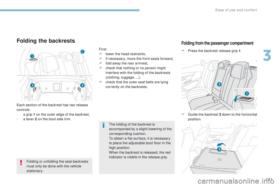 PEUGEOT 308 2017 Owners Manual 131
3008-2_en_Chap03_ergonomie-et-confort_ed01-2016
The folding of the backrest is
accompanied by a slight lowering of the
corresponding cushion.
To obtain a flat sur face, it is necessary
to place PEUGEOT 308 2017 Owners Manual 131
3008-2_en_Chap03_ergonomie-et-confort_ed01-2016
The folding of the backrest is
accompanied by a slight lowering of the
corresponding cushion.
To obtain a flat sur face, it is necessary
to place