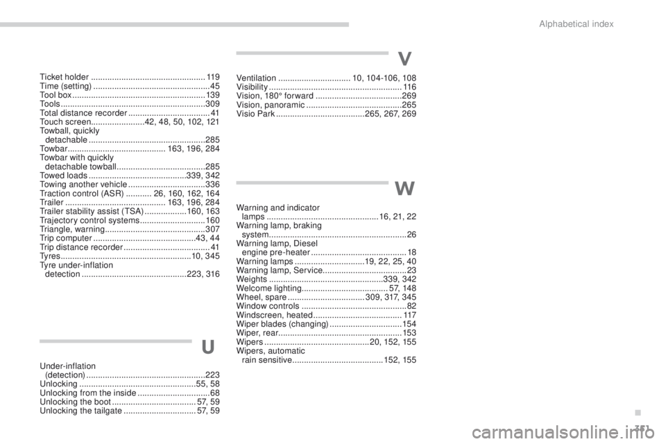 PEUGEOT 308 2017  Owners Manual 351
3008-2_en_Chap11_index-alpha_ed01-2016
U
Under-inflation  (detection)  ................................................... 223
Unlocking
 ..............................

....................55, 58