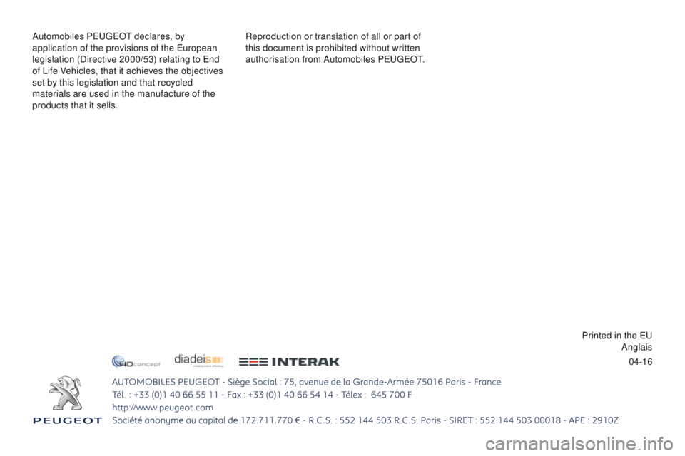 PEUGEOT 308 2017  Owners Manual 04-16
3008-2_en_Chap12_Couverture_ed01-2016 - Copie
Reproduction or translation of all or part of 
this document is prohibited without written 
authorisation from Automobiles PEUGEOT.
Automobiles PEUG