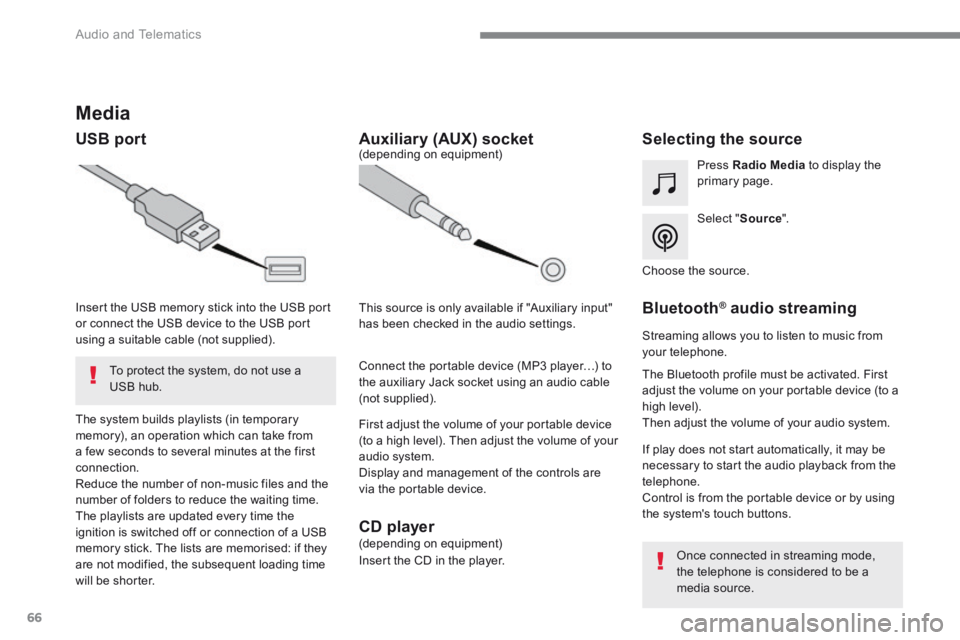 PEUGEOT 308 2017 Owners Manual 66
Audio and Telematics
Transversal-Peugeot_en_Chap01_NAC-2-2-0_ed01-2016
Media
USB port Selecting the source
Select " Source ".
Press Radio Media to di PEUGEOT 308 2017 Owners Manual 66
Audio and Telematics
Transversal-Peugeot_en_Chap01_NAC-2-2-0_ed01-2016
Media
USB port Selecting the source
Select " Source ".
Press Radio Media to di