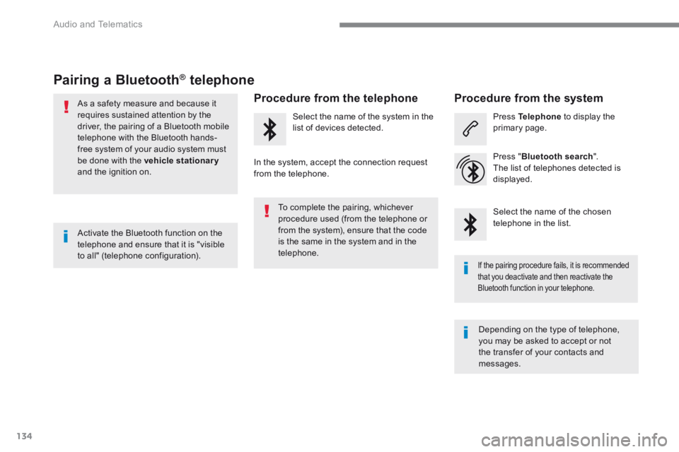 PEUGEOT 308 2017 Owners Manual 134
Audio and Telematics
Transversal-Peugeot_en_Chap02_RCC-2-2-0_ed01-2016
Pairing a Bluetooth ® Pairing a Bluetooth ® Pairing a Bluetooth telephon PEUGEOT 308 2017 Owners Manual 134
Audio and Telematics
Transversal-Peugeot_en_Chap02_RCC-2-2-0_ed01-2016
Pairing a Bluetooth ® Pairing a Bluetooth ® Pairing a Bluetooth telephon