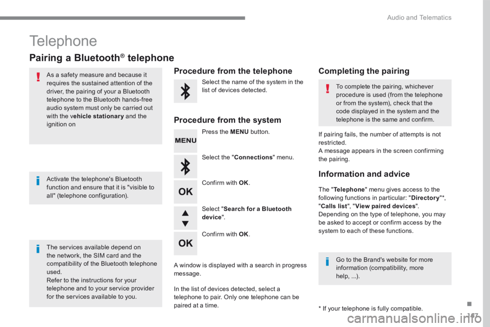 PEUGEOT 308 2017  Owners Manual 167
.
 Audio and Telematics 
Transversal-Peugeot_en_Chap03_RD6_ed01-2016
 Telephone 
Pairing a Bluetooth ®Pairing a Bluetooth ®Pairing a Bluetooth    telephone ®   telephone ®
  As a safety measur