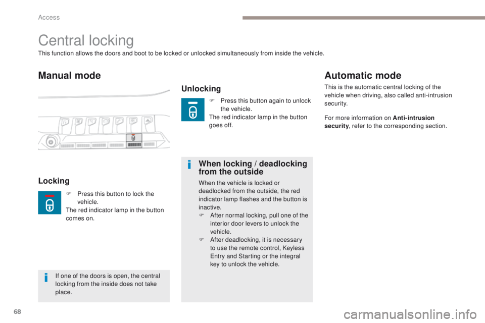 PEUGEOT 308 2017 Owners Manual 68
3008-2_en_Chap02_ouvertures_ed01-2016
Central locking
Manual mode
Unlocking
This function allows the doors and boot to be locked or unlocked simultaneously from inside the vehicle.
LockingWhen lock PEUGEOT 308 2017 Owners Manual 68
3008-2_en_Chap02_ouvertures_ed01-2016
Central locking
Manual mode
Unlocking
This function allows the doors and boot to be locked or unlocked simultaneously from inside the vehicle.
LockingWhen lock