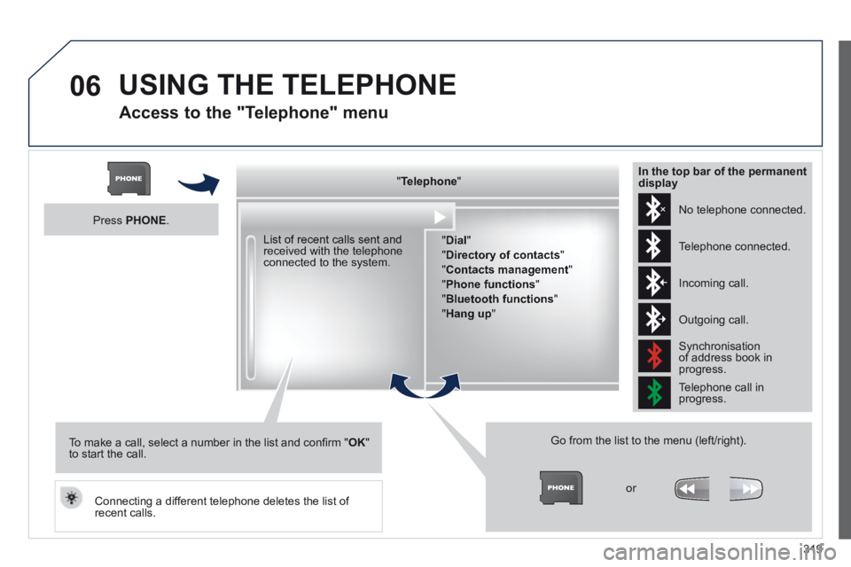 PEUGEOT 308 2014  Owners Manual 06
319
  Access to the "Telephone" menu 
  "   "   "   "   "   "   "   "   "   "   "   "   "   "   "   "   "   " TelephoneTelephoneTelephoneTelephoneTelephoneTelephoneTelephoneTelephoneTelephoneTeleph